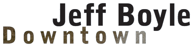 Jeff Boyle Downtown